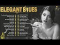 [ 𝐄𝐋𝐄𝐆𝐀𝐍𝐓 𝐁𝐋𝐔𝐄𝐒 ] Dark and Elegant Blues Music - Relax Your Mind With Blues Music At Night