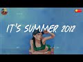 It's summer 2012 🍧 A playlist reminds you childhood summer ~ Throwback summer songs