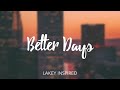 [1 Hour] LAKEY INSPIRED - Better Days