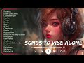 Songs to vibe alone - Chill Vibes ~ English Sad Songs Playlist 2023