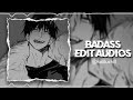 hot edit audios that are badass 💥💥💥
