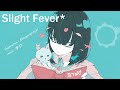 Slight Fever* 【李SY】【kawaii future bass】