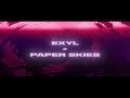 Paper Skies & Exyl - HOW