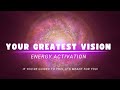 ⚡You Have the Opportunity Now to Fully Realize Your Greatest Vision ⚡Energy Channeling & Activation