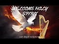 WELCOME HOLY SPIRIT / PROPHETIC HARP WARFARE INSTRUMENTAL / DAVID HARP / BODY HEALING INSTRUMENTAL