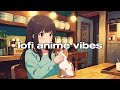 Cozy Cafe Anime Lo-Fi Playlist 🐈 | Soothing Lofi Beats to Relax, Study, & Unwind! 🎵