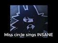 miss circle sings INSANE (COVER) (my wifey)
