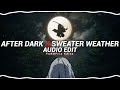 after dark x sweater weather (tiktok mashup) - mr. kitty, the neighbourhood [edit audio]