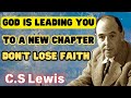 God Is Leading You To A New Chapter Don't Lose Faith - C.S Lewis 2024