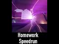 Homework Speedrun