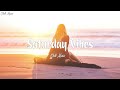 Saturday Vibes ~ Morning Chill Mix 🍃 English songs chill music mix