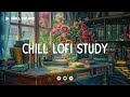 Productive For Study ✍️ Deep Focus Study/Work Concentration [chill lo-fi hip hop beats]
