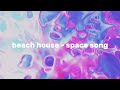 beach house - space song [slowed ver.]