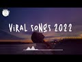 Viral songs 2022 🍷 Trending tiktok songs ~ Tiktok mashup 2022
