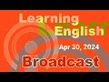 20240430 VOA Learning English Broadcast