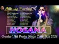 TOP 30 Hits H.I.L.L.S.O.N.G Worship 2024 🙏Best Praise Songs Collection 2024 🙏 Best HILLSONG United