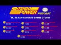 Nintendo Switch Fan-Favorite Games of 2021 Revealed! | Nintendo Power Podcast #46