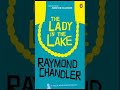 The Lady in the Lake Philip Marlowe Raymond ChandlerFull Length Audible Audiobook Creation Exchange