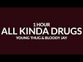 Young Thug & Bloody Jay - All Kinda Drugs [Sped Up/1 Hour] 