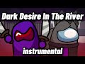 Dark Desire In The River - instrumental