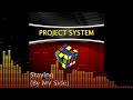 Project System - Staying (By My Side) (Full Single)