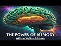 Man Already Knows How To Remember - THE POWER OF MEMORY - William Walker Atkinson