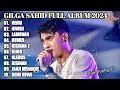 GILGA SAHID FULL ALBUM TERBARU PALING VIRAL 2023 || NEMU, DUMES, LAMUNAN, GINIO | LAGU JAWA