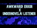 Awkward! Error x Undernovela! Listener