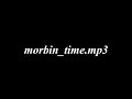 morbin_time.mp3