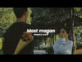 Mast magan  | slowed & reverb | Arijit Singh | Nostalgia Era 🪐 #slowedandreverb #reverb #slowed