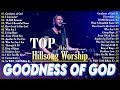 [ NEW PLAYLIST 2024 ] Hillsong Worship Best Praise Songs Collection #67🙏 Goodness Of God