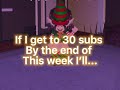 If I get 30 subs by the end of this week I’ll...✨Roblox Edit