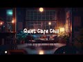 Quiet Cafe Chill ☕ Cozy Coffee Shop with Lofi Hip Hop Mix - Beats to Study / Work / Relax to