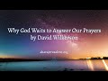 David Wilkerson - Why God Waits to Answer Our Prayers | New Sermon