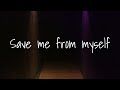 Joe Nester - Save Me From Myself (Lyric Video)