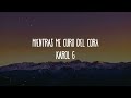 KAROL G - Mientras Me Curo Del Cora (Letra/Lyrics) [1 HORA]