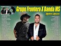 Grupo Frontera X Banda MS 2024 ~ Grandes Éxitos Mix 2024 ~ Álbum Completo Mas Popular 2024