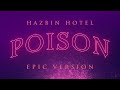 Poison - Hazbin Hotel | EPIC VERSION