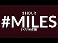 Skaiwater - #miles (sped up/tiktok version) [1 Hour] | oh my god tiktok song