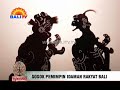 WAYANG CENK BLONK - SOSOK PEMIMPIN IDAMAN RAKYAT BALI