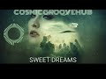 CosmicGrooveHub -    SWEET DREAMS|  Chill Music & Downtempo