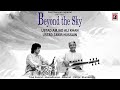 Beyond The Sky | Ustad Amjad Ali Khan, Ustad Zakir Hussain | Classical Instrumental Raagas