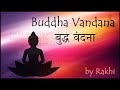 Buddha Vandana - बुद्ध वंदना  (recited by Rakhi)