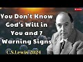 You Don't Know God's Will in You and 7 Warning Signs - C. S. Lewis 2024