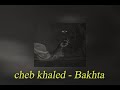 Cheb Khaled   Bakhta cover - Cover Meryem Elouakili - Mixed to perfection