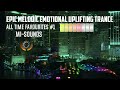 Epic Melodic Emotional Uplifting Trance All Time Favourites #1 - Mi-Sounds