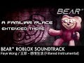 [OLD] BEAR* ROBLOX SOUNDTRACK | A FAMILIAR PLACE EXTENDED