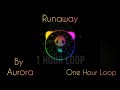 Aurora - Runaway  | One Hour Loop