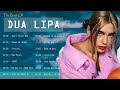 DuaLipa Best Songs Full Album 2022 - DuaLipa Greatest Hits 2022 - DuaLipa New Popular Songs
