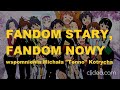 Fandom stary, fandom nowy (przemyślenia Michała 